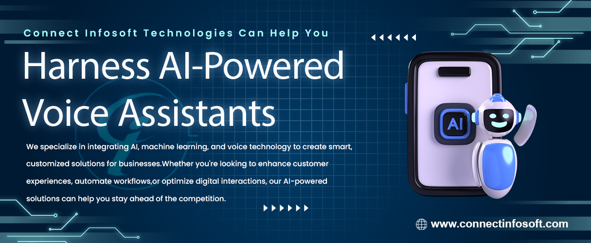 How Connect Infosoft Technologies Can Help You Harness AI-Powered Voice Assistants