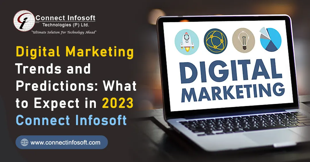 Digital Marketing Trends and Predictions: What to Expect in 2023 | Connect Infosoft