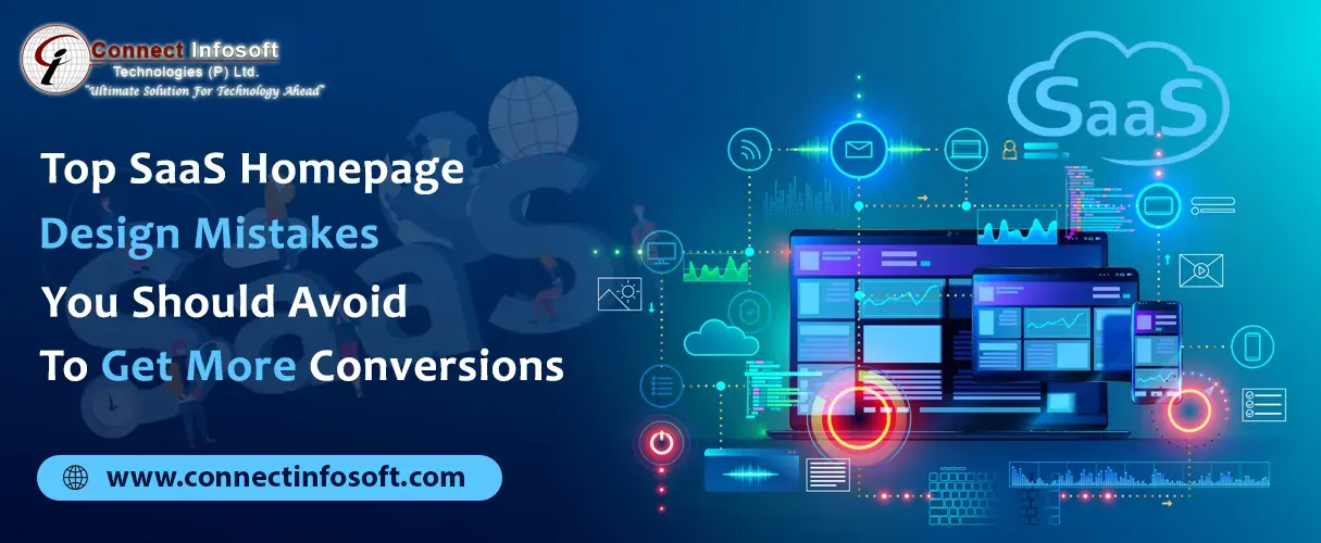 Top SaaS Homepage Design Mistakes You Should Avoid to Get More Conversions | Connect Infosoft