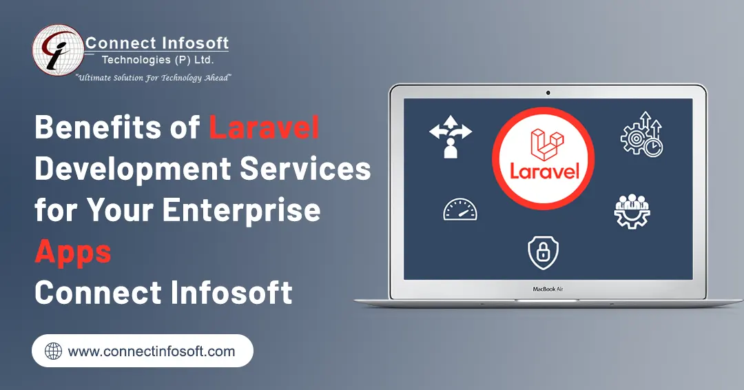 Benefits of Laravel Development Services for Your Enterprise Apps | Connect Infosoft