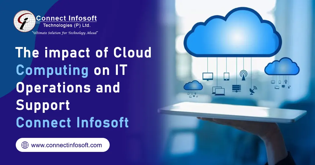 The impact of Cloud Computing on IT Operations and Support | Connect Infosoft