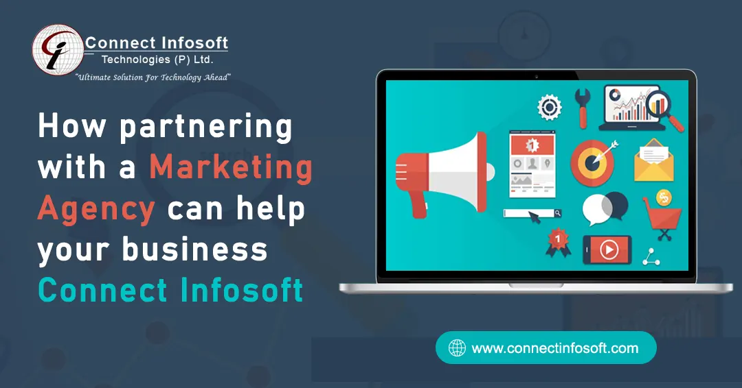 How Partnering With A Marketing Agency Can Help Your Business | Connect Infosoft