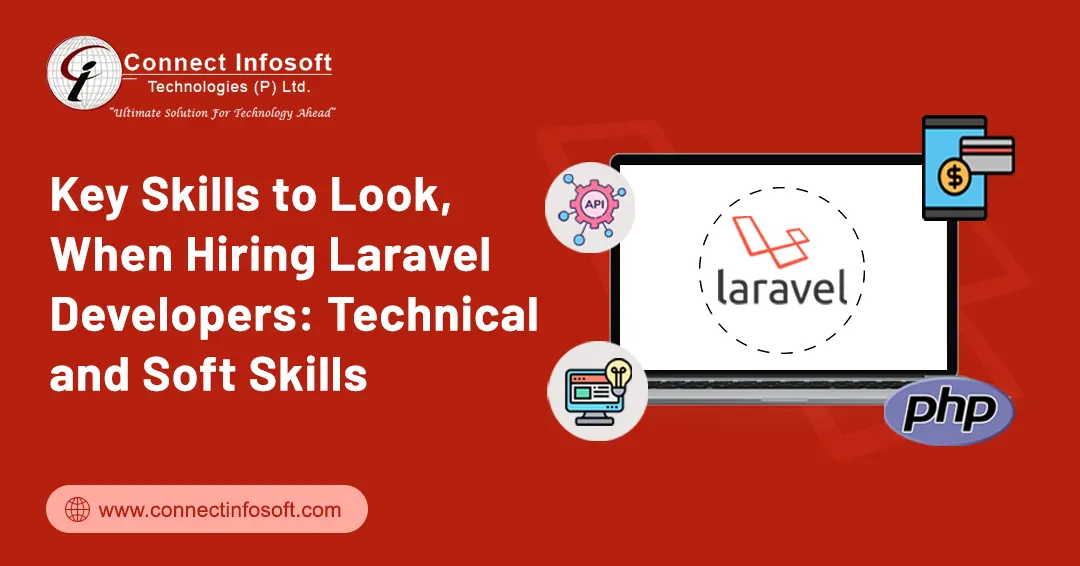 Key Skills to Look, When Hiring Laravel Developers: Connect Infosoft