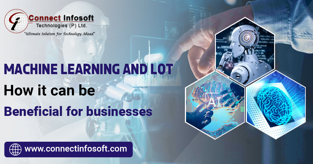 Machine Learning And IoT How It Can Be Beneficial For Businesses | Connect Infosoft
