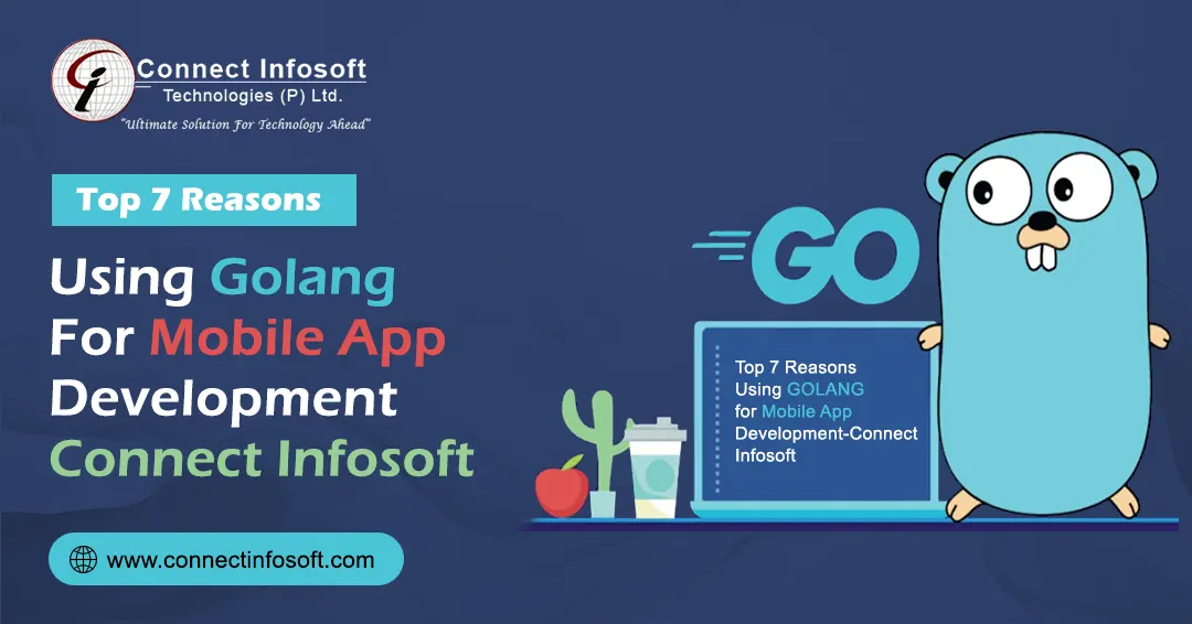 Top 7 Reasons Using Golang for Mobile App Development | Connect Infosoft