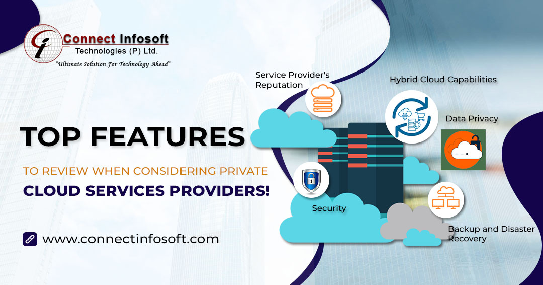 Top features to review when considering private cloud services providers | Connect Infosoft