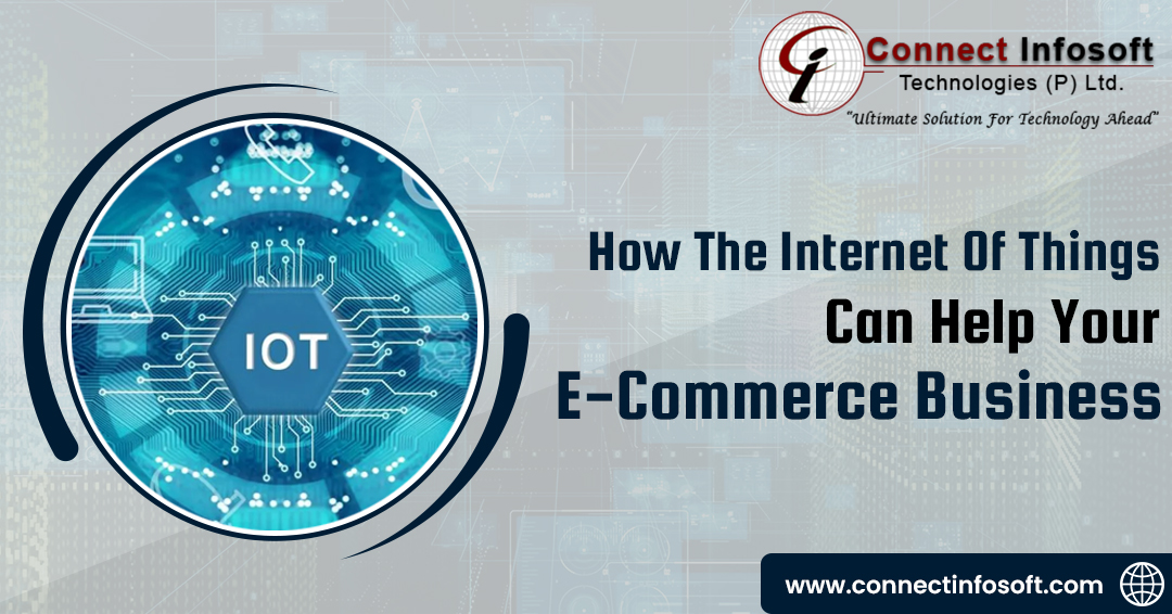 How the Internet of Things (IoT) can help your eCommerce Business | Connect Infosoft