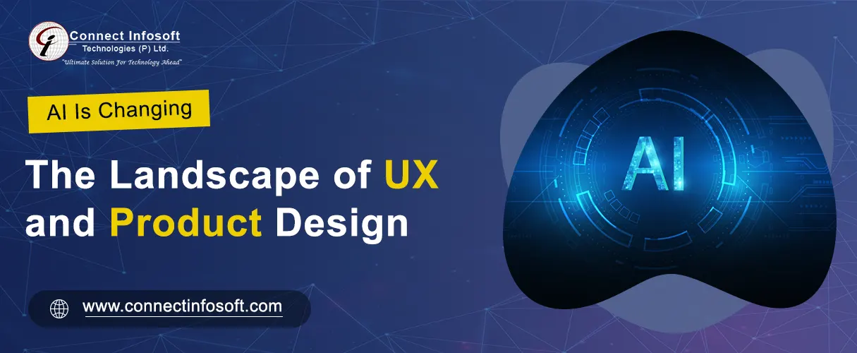 How AI Is Changing the Landscape of UX and Product Design