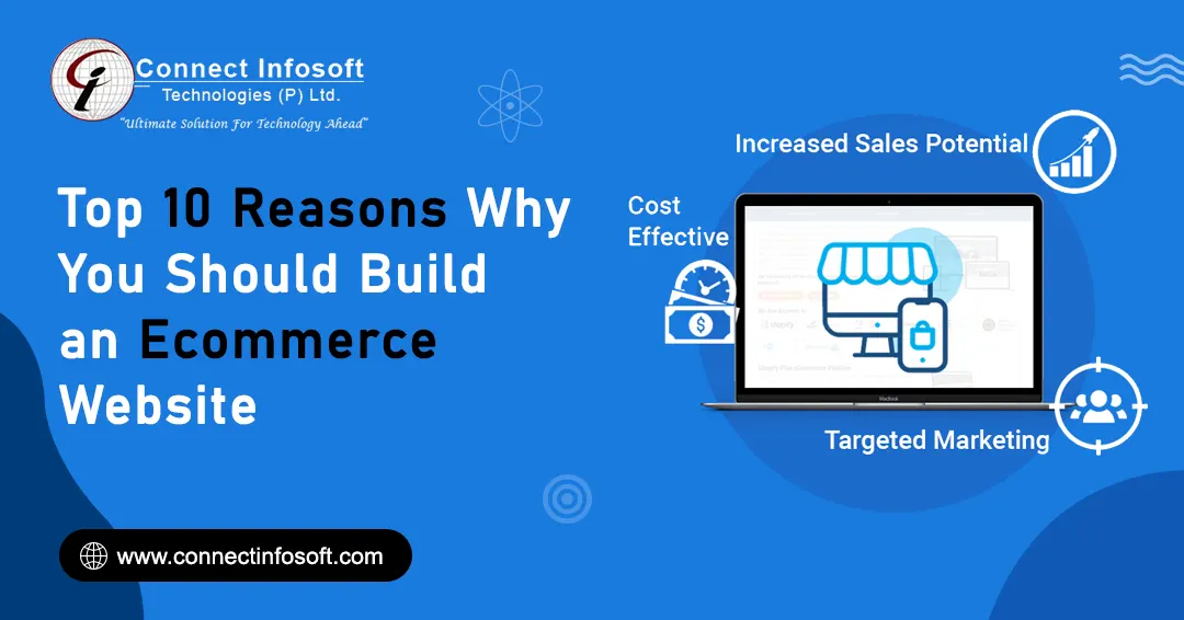Top 10 Reasons Why You Should Build an Ecommerce Website | Connect Infosoft